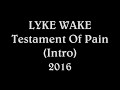 LYKE WAKE - Testament Of Pain (Intro) - 2016