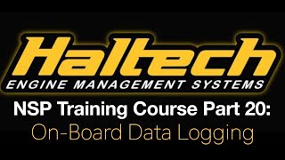Haltech Elite NSP Training Course Part 20: On-Board Data Logging | Evans Performance Academy