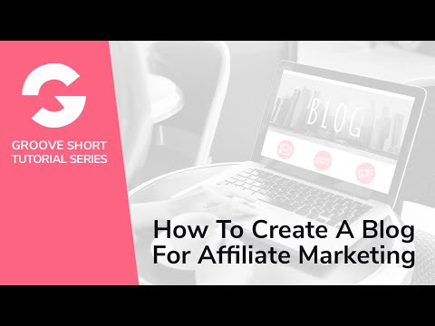 How To Create A Blog For Affiliate Marketing