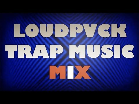 LOUDPVCK Trap Music (30 Min) LockOnEdit | Natural Hallucinogen