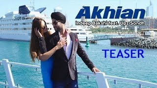 Indeep Bakshi - Akhian feat. Upz Sondh Teaser