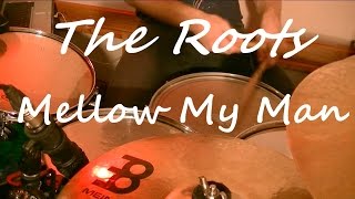 The Roots - Mellow My Man- Scotty J Drum Cover