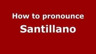 How to pronounce Santillano