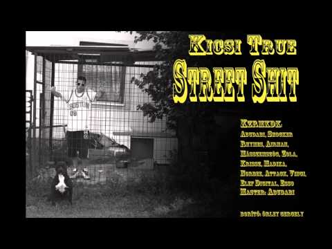 Kicsi True - Csak Semmi Happy Km. Zola, Krissz (street shit)
