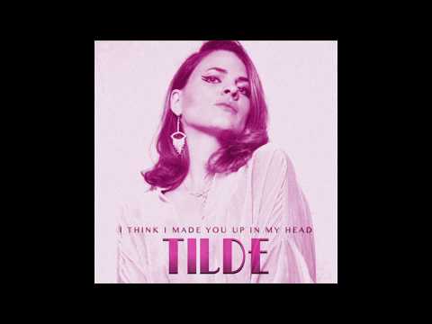 Tilde - "I Think I Made You Up In My Head" (Audio)