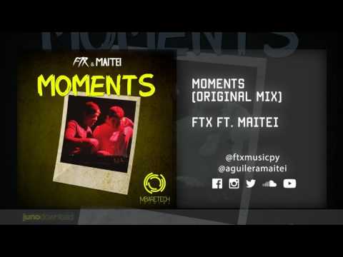 FTX &  Maitei - Moments (Original Mix)
