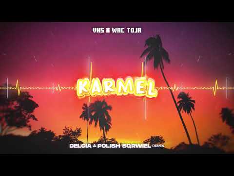 VHS x Wac Toja - Karmel (DELCIA & Polish Sqrwiel Remix)
