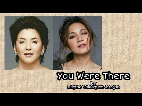 You Were There by Regine Velasquez and Kyla