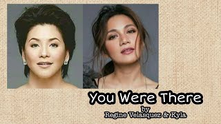 You Were There by Regine Velasquez and Kyla