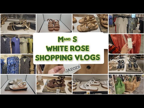 Mark's and spencer  || New  Design Summer Collection || White Rose Shopping vlog May 2024
