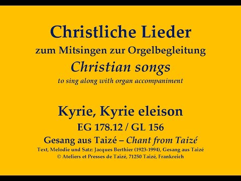 Kyrie, Kyrie eleison EG 178.12 / GL 156 – Kyrie-Ruf aus Taizé zum Mitsingen mit Orgelbegleitung