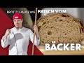 ZUHAUSE Brot wie frisch aus der BACKSTUBE selber backen – Weltbäcker des Jahres zeigt, wie's geht!