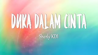 Download lagu Sherly KDI - DUKA DALAM CINTA (Lirik Lagu) mp3