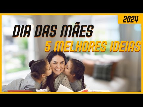 5 Melhores Ideias de Presente para o Dia das Mães 2024 💝