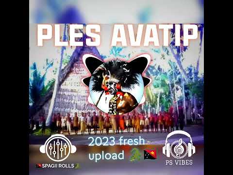 Ples Avatip (Spagii Rolls+PS Vibes)@fresh 2023 PNG musics