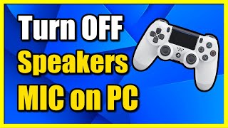 How to TURN OFF MIC & Speaker on PS4 Controller ON PC (Fix No Sound)