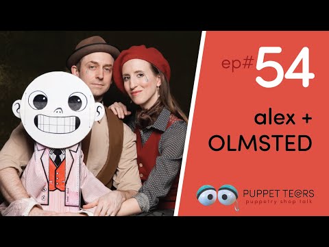 Puppet Tears, ep 054 — Alex + Olmsted on creating puppetry magic