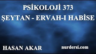 Hasan Akar - Psikoloji 373 - Şeytan, Ervah-ı Habise
