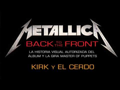 Metallica: Back to the Front - Kirk y el cerdo