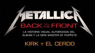 Metallica: Back to the Front - Kirk y el cerdo
