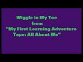 Wiggle in My Toe by Joe Scruggs (from My First Learning Adventure Tape: All About Me)