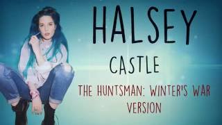 Halsey - Castle (The Huntsman: Winter&#39;s War Version) Lyrics