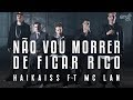 Haikaiss feat Mc Lan & Ojuara - Não Vou Morrer de Ficar Rico (VIDEOCLIPE OFICIAL) Haikaiss feat Mc Lan & Ojuara - Não Vou Morrer de Ficar Rico (VIDEOCLIPE OFICIAL)