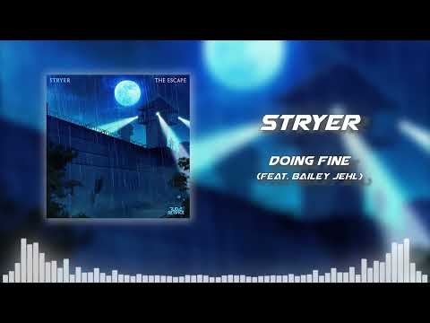 Stryer - Doing Fine ft. Bailey Jehl