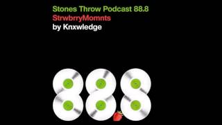 Knxwledge - StrwbrryMomnts Stones Throw Podcast 88.8