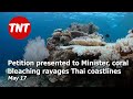 Petition presented to Health Minister, coral bleaching ravages Thai coastlines - May 17
