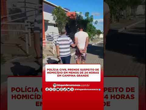 Polícia Civil prende suspeito de homicídio em menos de 24 horas em Campina Grande