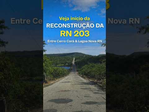 Início da RECONSTRUÇÃO da RN 203 entre Cerro Corá e Bodó RN