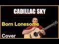 Born Lonesome Acoustic Guitar Cover - Cadillac Sky Chords & Lyrics In Desc