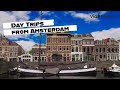 8 Best Day Trips From Amsterdam Netherlands Travel Guide