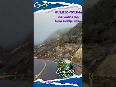 MURILLO - TOLIMA "Una deuda que me tengo"  #colombia #caquetaexistetravel #murillop