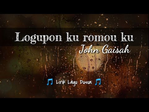 Lirik Lagu Logupon ku romou ku | John Gaisah | Lagu Dusun | 🎵