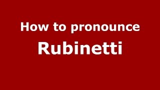 How to pronounce Rubinetti