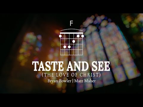 Taste And See The Love Of Christ - Bryan Fowler