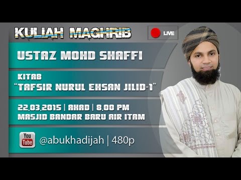 LIVE | 22.3.15 | Ustaz Mohd Shaffi | Tafsir Nurul Ehsan J1