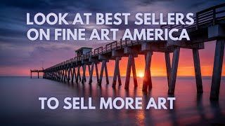 Look at best sellers on Fine Art America to sell more art - Tip of the Day #4