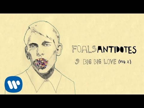Foals - Big Big Love (Fig .2) [Official Audio]