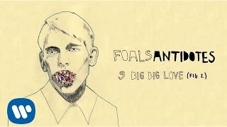 Foals - Big Big Love (Fig .2) [Official Audio]