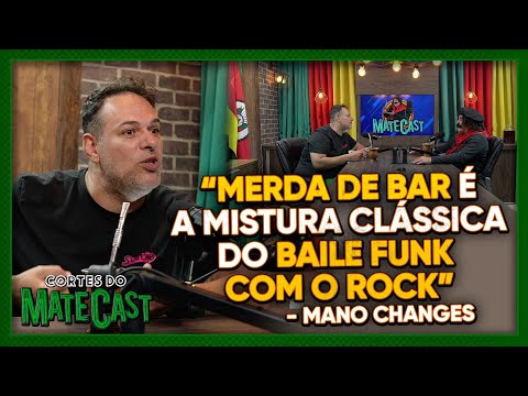 “MERDA DE BAR É A MISTURA CLÁSSICA DO BAILE FUNK COM O ROCK” - MANO CHANGES | MATECAST