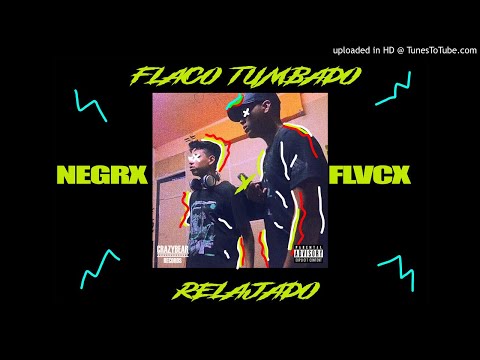 Flaco Tumbado y Relajado -Negrx Ft Flvcx(Official Demo)
