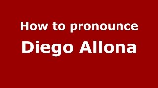 How to pronounce Diego Allona