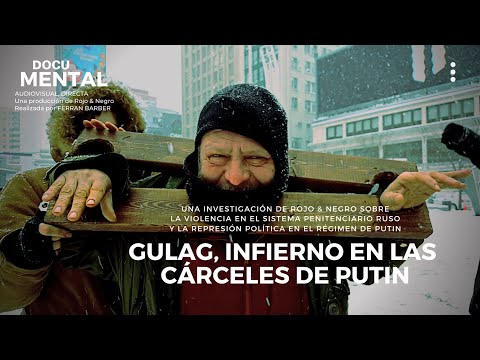 Gulag, infierno en las cárceles de Putin [documental]