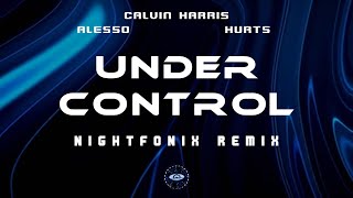 Calvin Harris &amp; Alesso feat. Hurts - Under Control (Nightfonix Remix)
