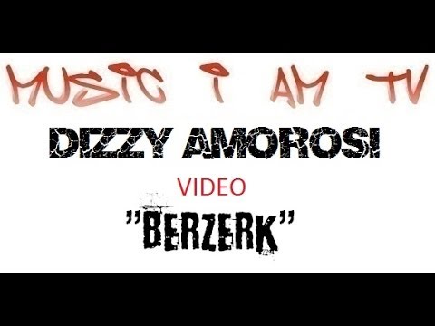 Music I Am Tv Presents - DIZZY AMOROSI Video "BERZERK" 11/30