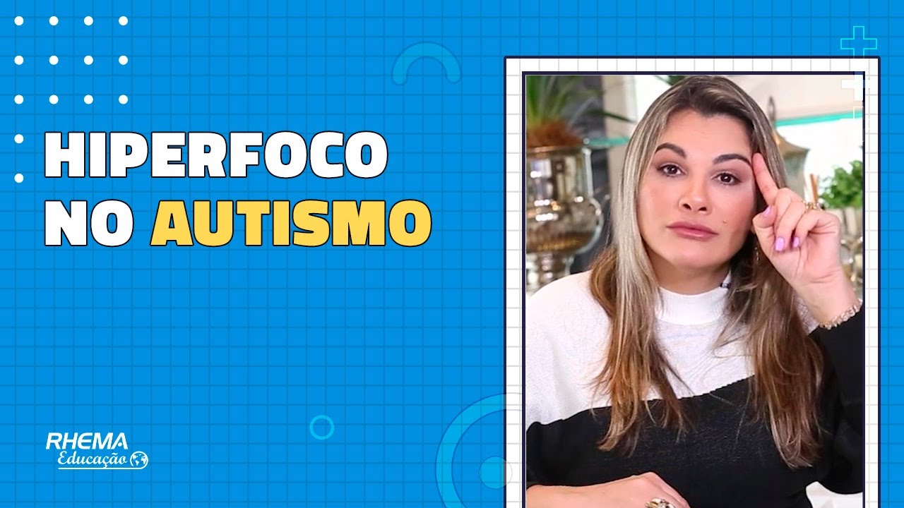 HIPERFOCO NO AUTISMO: O QUE É E COMO TRABALHAR?