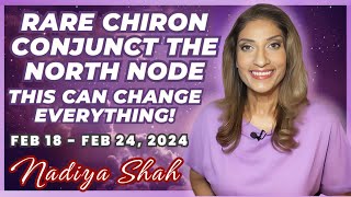 MASSIVE RARE CHIRON CONJUNCT NORTH NODE! THIS COULD CHANGE EVERYTHING Feb 18- 24 2024 Astrology